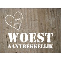 Valentijnskaart Woest aantrekkelijk